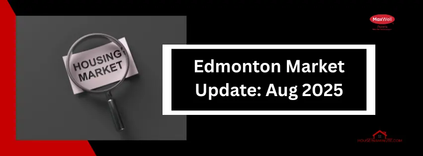 Edmonton Real Estate market update aug 2025